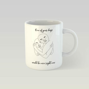 Design-Becher one of your hugs would be nice right now - Paula Design